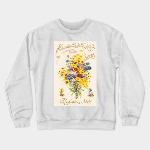 Mandeville & King Co., superior flower seeds (1907) Crewneck Sweatshirt by WAITE-SMITH VINTAGE ART